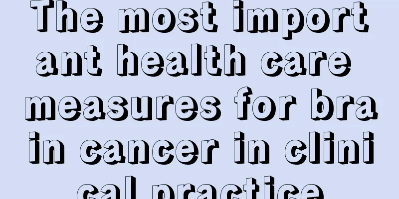 The most important health care measures for brain cancer in clinical practice