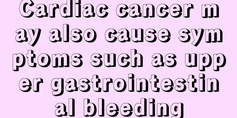 Cardiac cancer may also cause symptoms such as upper gastrointestinal bleeding