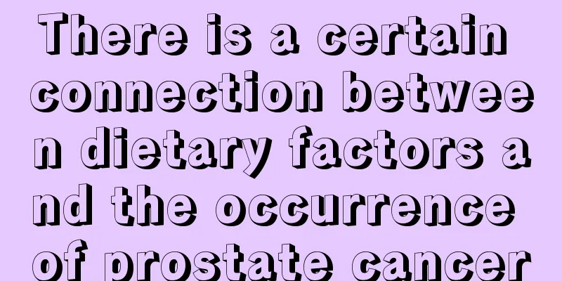 There is a certain connection between dietary factors and the occurrence of prostate cancer