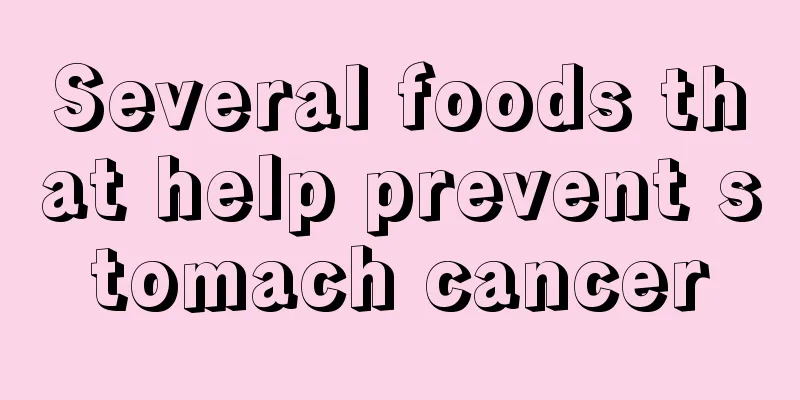 Several foods that help prevent stomach cancer