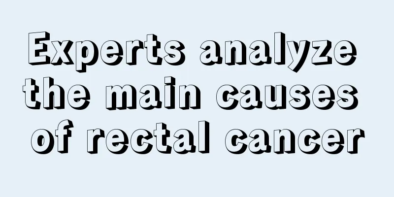 Experts analyze the main causes of rectal cancer