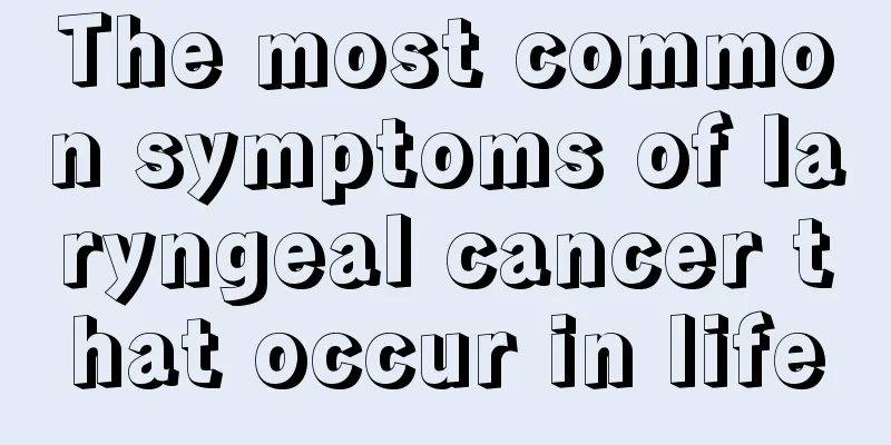 The most common symptoms of laryngeal cancer that occur in life