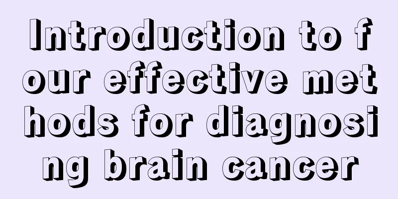 Introduction to four effective methods for diagnosing brain cancer