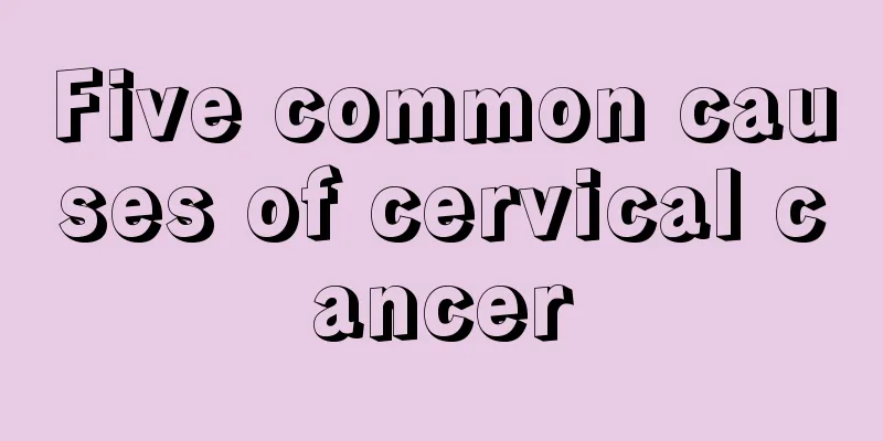 Five common causes of cervical cancer