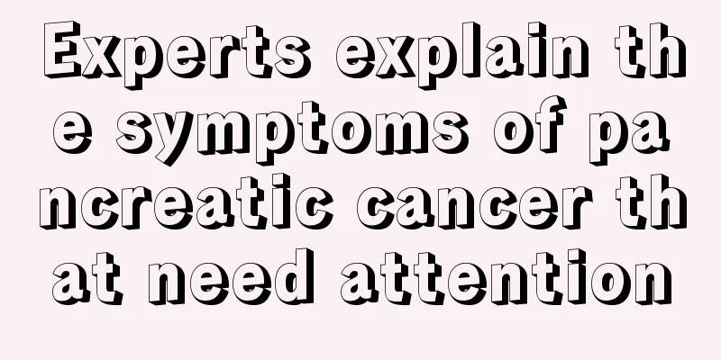 Experts explain the symptoms of pancreatic cancer that need attention