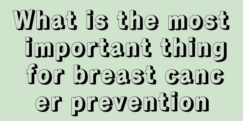 What is the most important thing for breast cancer prevention