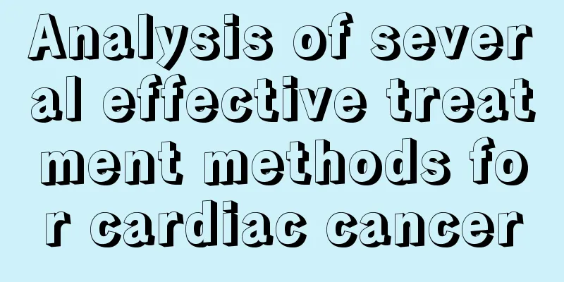 Analysis of several effective treatment methods for cardiac cancer