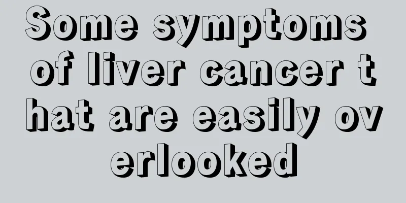 Some symptoms of liver cancer that are easily overlooked