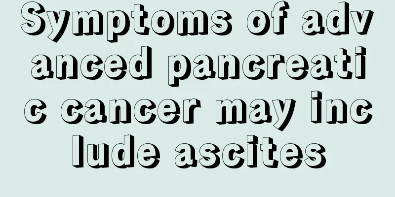 Symptoms of advanced pancreatic cancer may include ascites