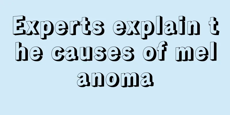 Experts explain the causes of melanoma