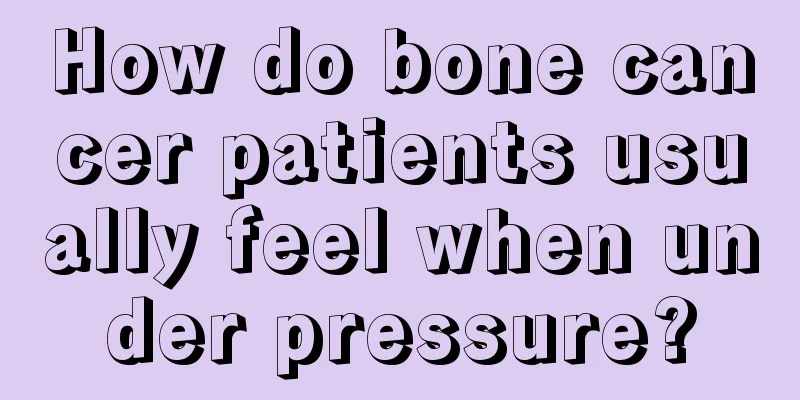 How do bone cancer patients usually feel when under pressure?