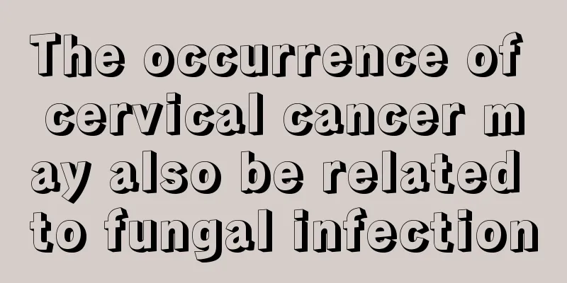 The occurrence of cervical cancer may also be related to fungal infection