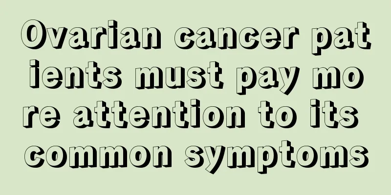 Ovarian cancer patients must pay more attention to its common symptoms