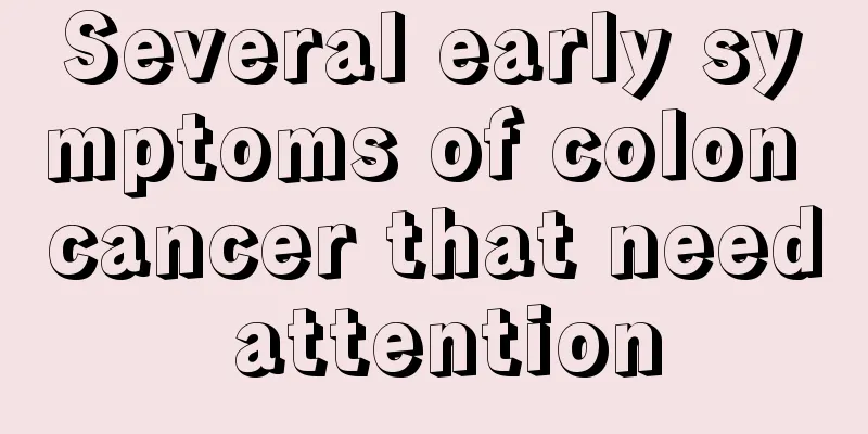Several early symptoms of colon cancer that need attention
