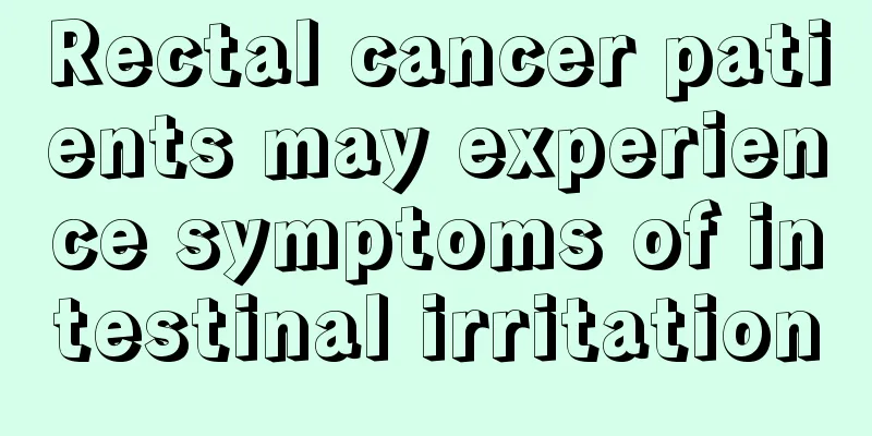 Rectal cancer patients may experience symptoms of intestinal irritation