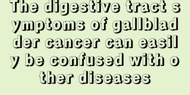 The digestive tract symptoms of gallbladder cancer can easily be confused with other diseases