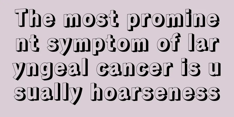 The most prominent symptom of laryngeal cancer is usually hoarseness