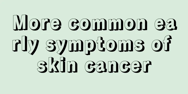 More common early symptoms of skin cancer