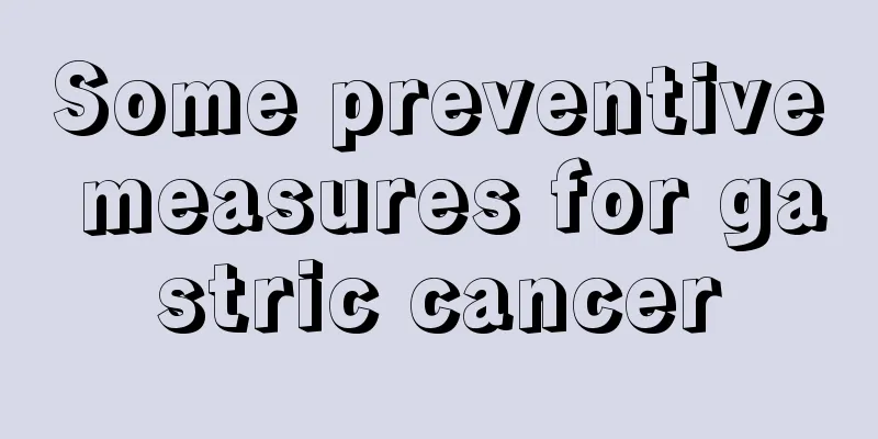 Some preventive measures for gastric cancer