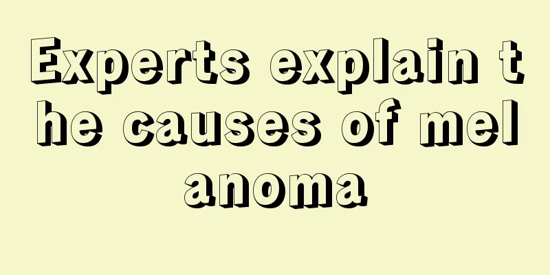 Experts explain the causes of melanoma