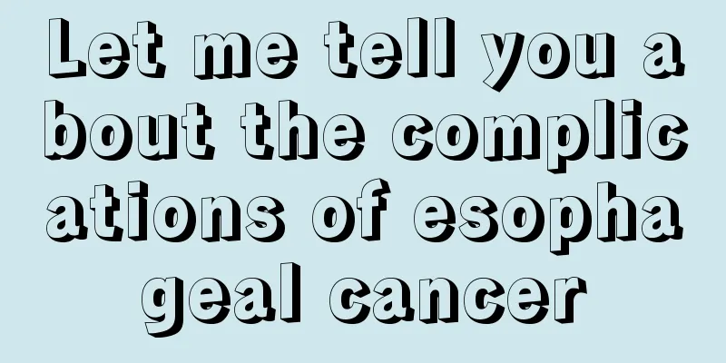 Let me tell you about the complications of esophageal cancer