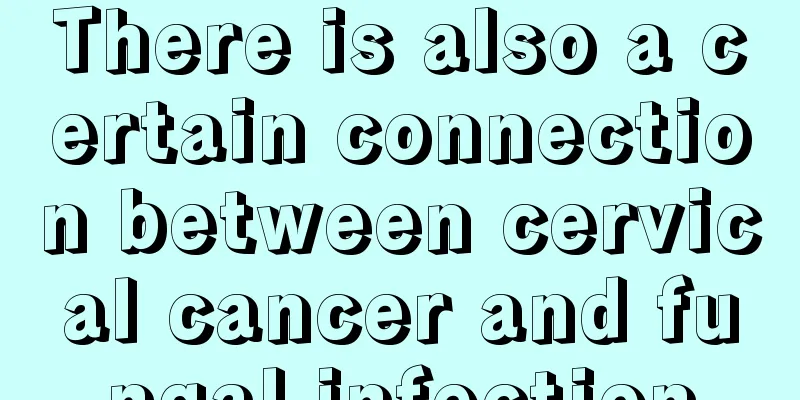 There is also a certain connection between cervical cancer and fungal infection