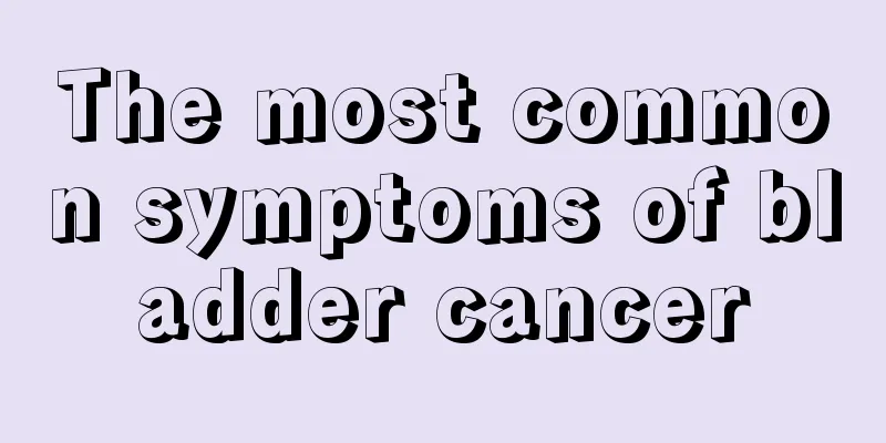 The most common symptoms of bladder cancer