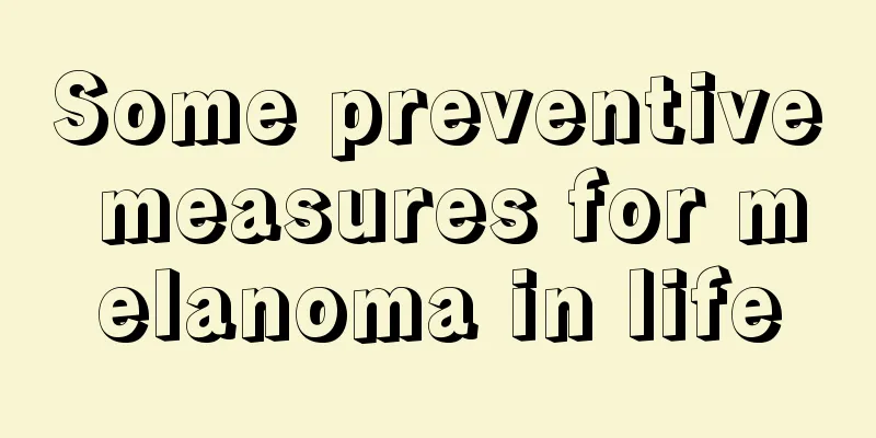 Some preventive measures for melanoma in life