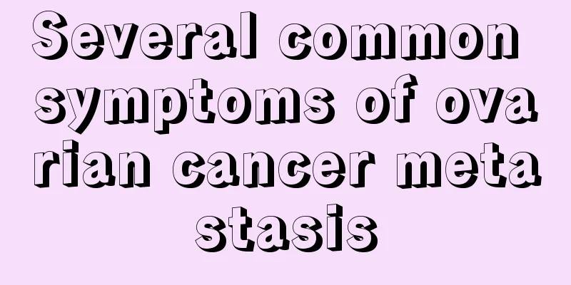 Several common symptoms of ovarian cancer metastasis