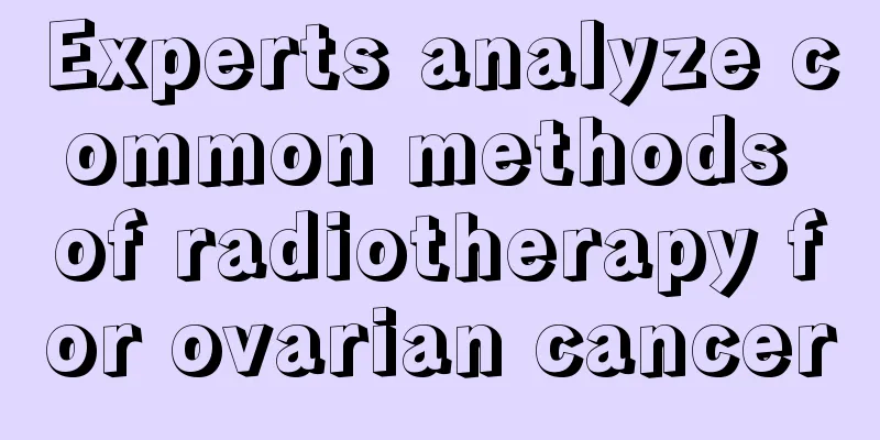 Experts analyze common methods of radiotherapy for ovarian cancer