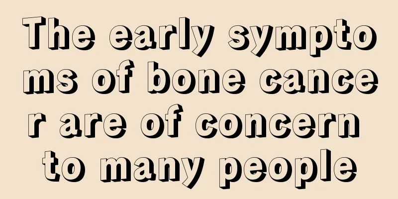 The early symptoms of bone cancer are of concern to many people
