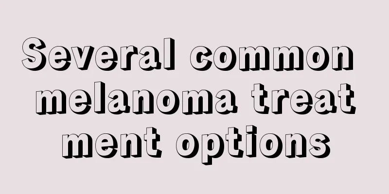 Several common melanoma treatment options