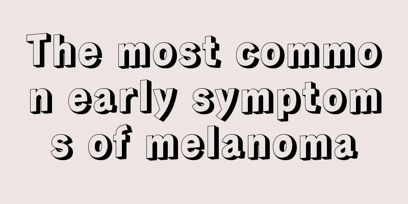 The most common early symptoms of melanoma