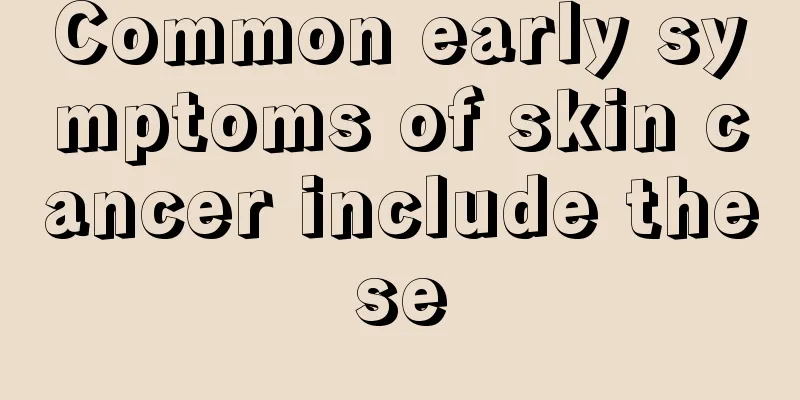 Common early symptoms of skin cancer include these