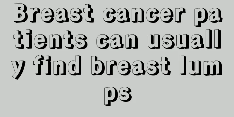 Breast cancer patients can usually find breast lumps