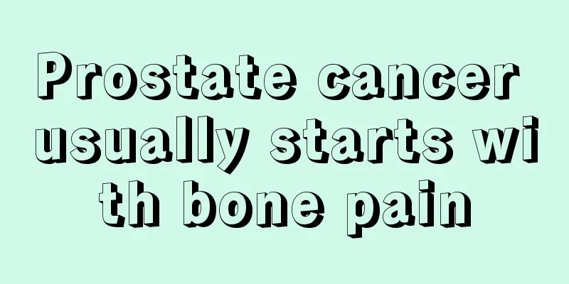 Prostate cancer usually starts with bone pain