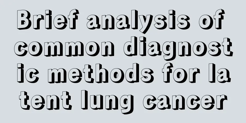Brief analysis of common diagnostic methods for latent lung cancer