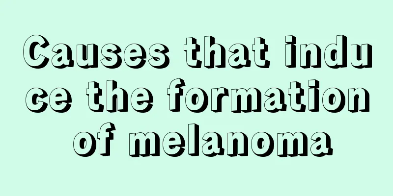 Causes that induce the formation of melanoma