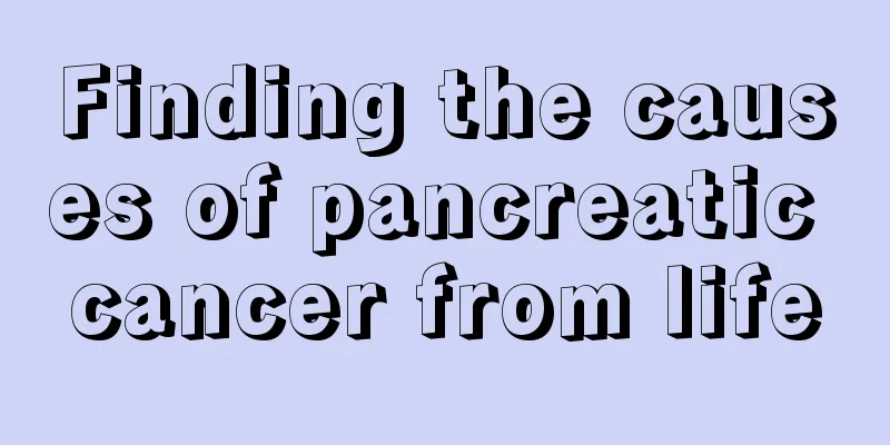Finding the causes of pancreatic cancer from life