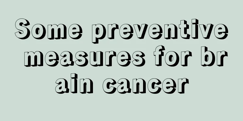 Some preventive measures for brain cancer