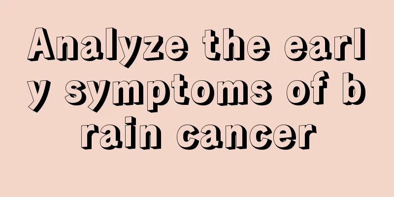 Analyze the early symptoms of brain cancer