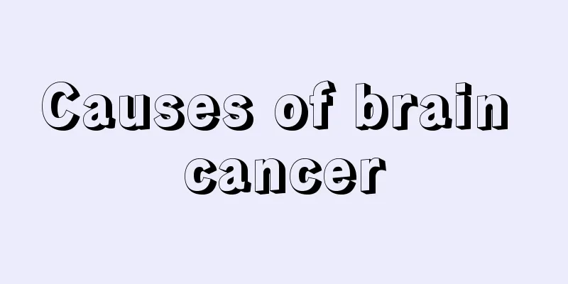 Causes of brain cancer