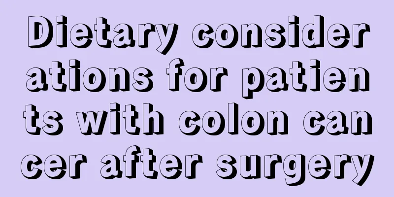 Dietary considerations for patients with colon cancer after surgery