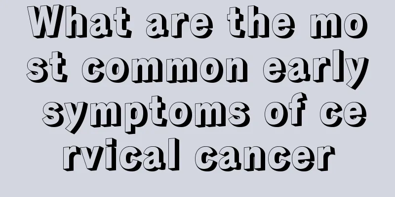 What are the most common early symptoms of cervical cancer