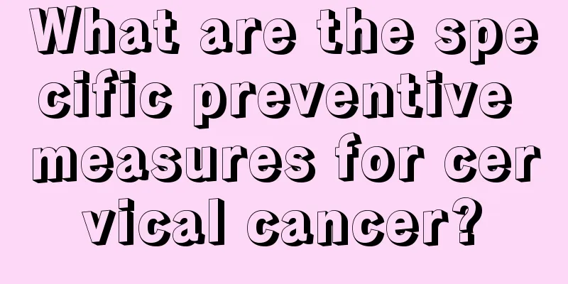What are the specific preventive measures for cervical cancer?