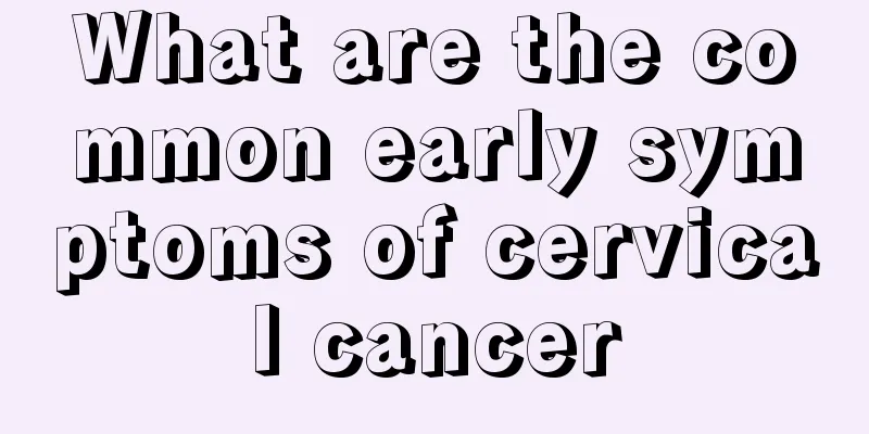 What are the common early symptoms of cervical cancer