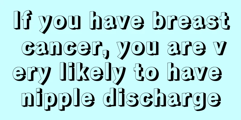 If you have breast cancer, you are very likely to have nipple discharge