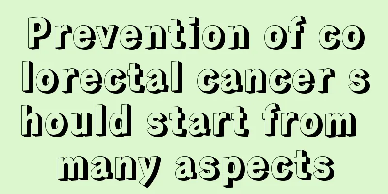 Prevention of colorectal cancer should start from many aspects