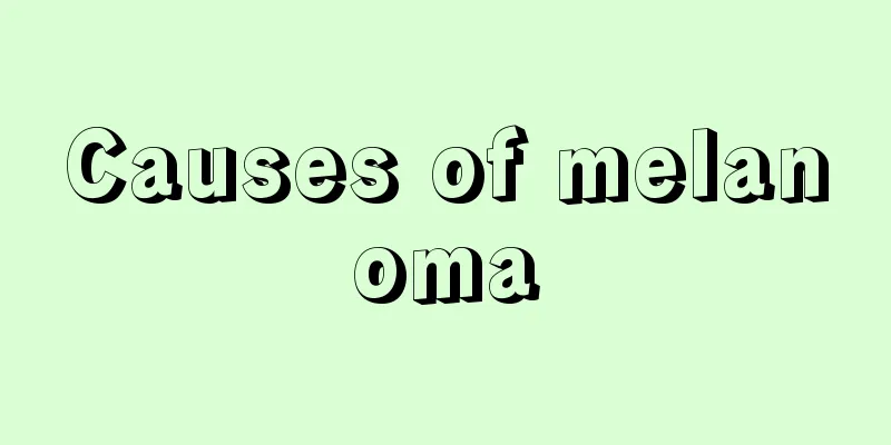 Causes of melanoma