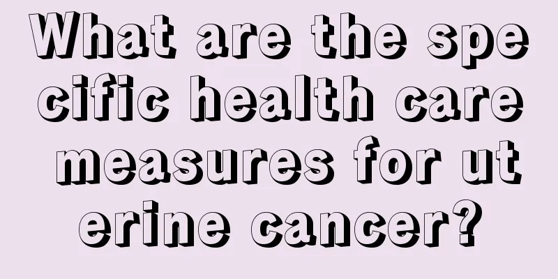 What are the specific health care measures for uterine cancer?